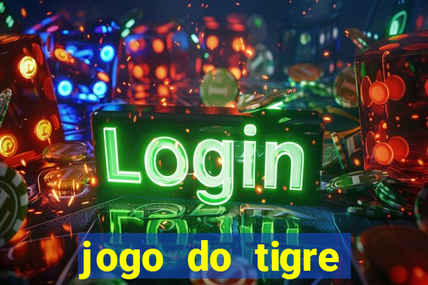 jogo do tigre minimo 1 real